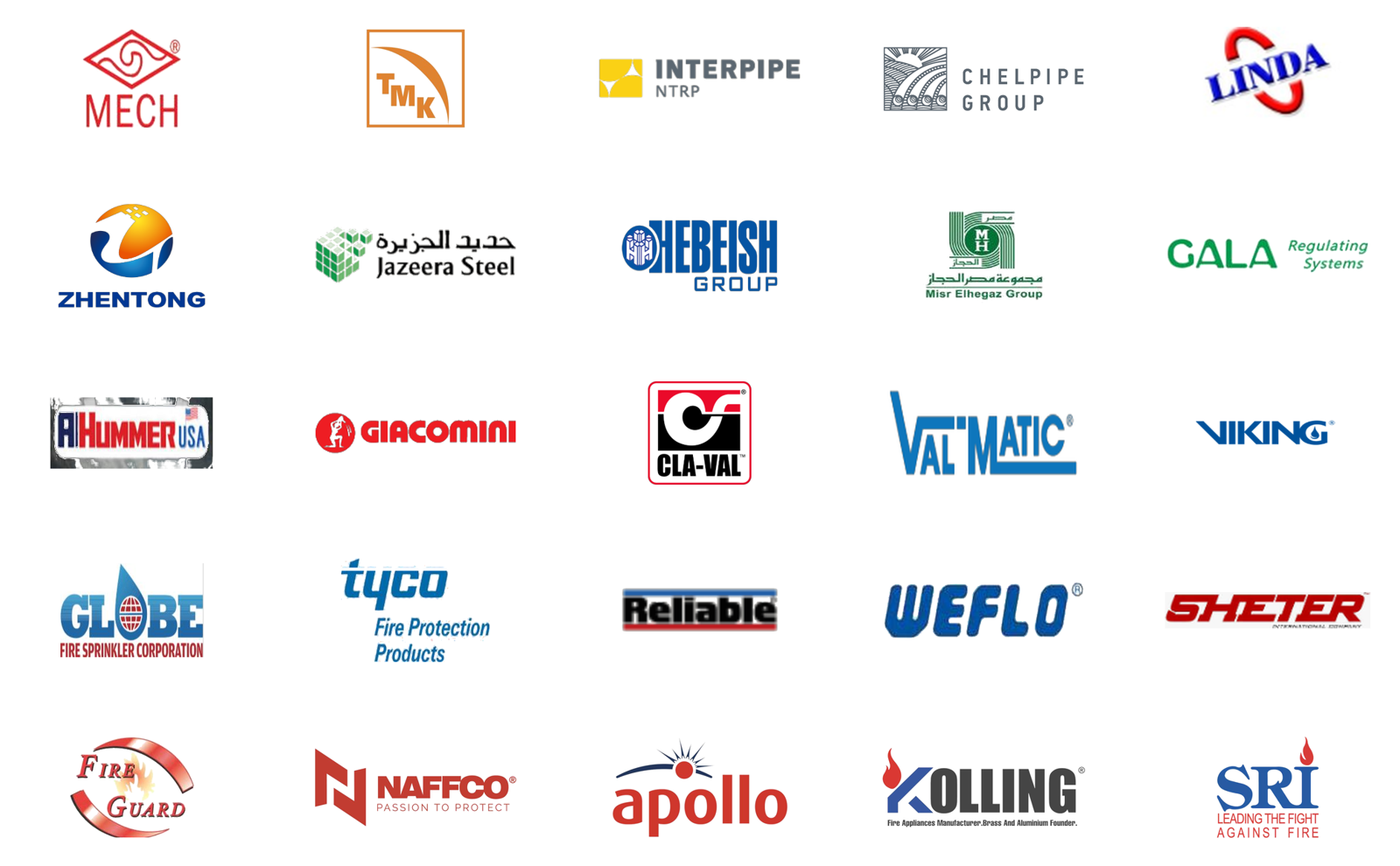 Mech, TMK, Interpipe, Chelpipe, Linda, Zhentong, Jazeera Steel, Hebeish, Misr Elhegaz, GALA, AHUMMER, Giacomini, Cla-Val, Val-Matic, Viking, Globe, Tyco, Reliable, Weflo, Sheter, Fire Guard, NAFFCO, Apollo, Kolling, SRI